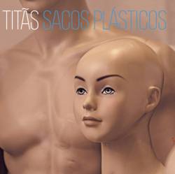 Titãs : Sacos Plásticos Titãs : Sacos Plásticos